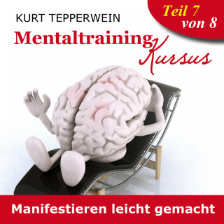 Mentaltraining Kursus: Manifestieren leicht gemacht - Teil 7