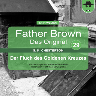 Gilbert Keith Chesterton, Hanswilhelm Haefs: Father Brown 29 - Der Fluch des Goldenen Kreuzes (Das Original)