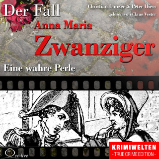 Peter Hiess, Christian Lunzer: Eine wahre Perle - Der Fall Anna Maria Zwanziger