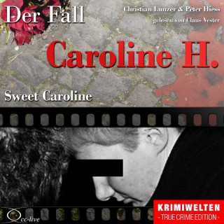 Peter Hiess, Christian Lunzer: Sweet Caroline - Der Fall Caroline H.