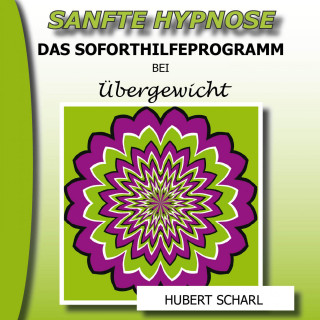 Sanfte Hypnose: Das Soforthilfeprogramm bei Übergewicht