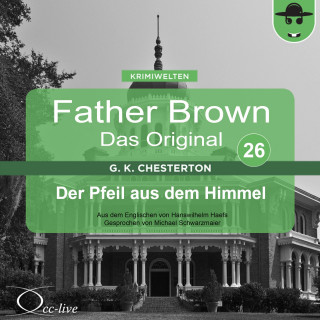 Gilbert Keith Chesterton, Hanswilhelm Haefs: Father Brown 26 - Der Pfeil aus dem Himmel (Das Original)