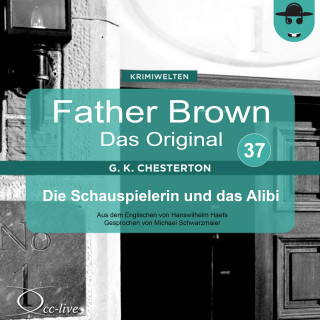 Gilbert Keith Chesterton, Hanswilhelm Haefs: Father Brown 37 - Die Schauspielerin und das Alibi (Das Original)