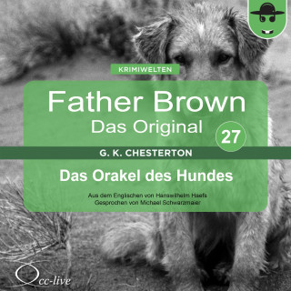 Gilbert Keith Chesterton, Hanswilhelm Haefs: Father Brown 27 - Das Orakel des Hundes (Das Original)