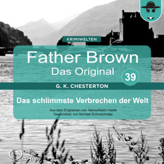 Hanswilhelm Haefs, Gilbert Keith Chesterton: Father Brown 39 - Das schlimmste Verbrechen der Welt (Das Original)