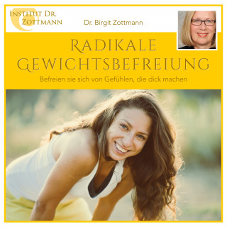 Dr. Birgit Zottmann: Radikale Gewichtsbefreiung