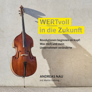 Andreas Nau, Martin Gehring: Wertvoll in die Zukunft