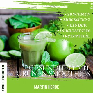 Martin Herde: Gesundheit mit grünen Smoothies