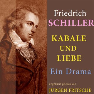 Friedrich Schiller: Friedrich Schiller: Kabale und Liebe. Ein Drama