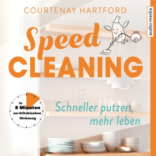 Courtenay Hartford: Speed-Cleaning – Schneller putzen, mehr leben. In 8 Minuten zur blitzblanken Wohnung