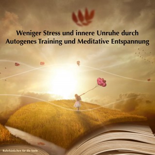 Patrick Lynen: Weniger Stress und innere Unruhe durch Autogenes Training und Meditative Entspannung