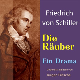 Friedrich Schiller: Friedrich von Schiller: Die Räuber. Ein Drama