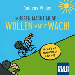 Andreas Winter: Müssen macht müde - Wollen macht wach!