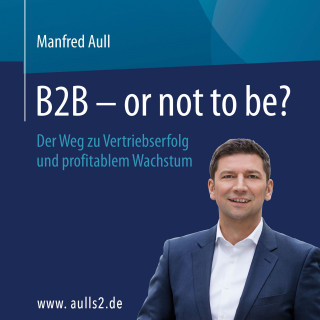 Manfred Aull: B2B - or not to be?
