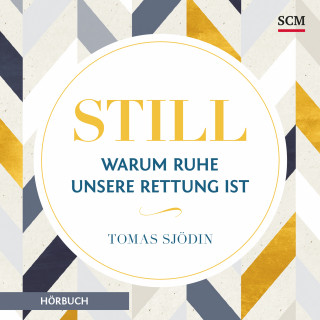 Tomas Sjödin: Still - Warum Ruhe unsere Rettung ist