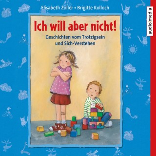 Brigitte Kolloch, Elisabeth Zöller: Ich will aber nicht! Geschichten vom Trotzigsein und Sich-Verstehen