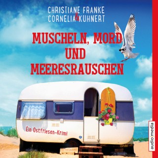 Christiane Franke, Cornelia Kuhnert: Muscheln, Mord und Meeresrauschen - Ein Ostfriesen-Krimi (Henner, Rudi und Rosa, Band 5)