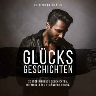 Dr. Biyon Kattilathu: Glücksgeschichten