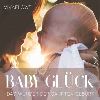 Katja Schütz, Anett Schmid: Baby Glück - Das Wunder der sanften Geburt