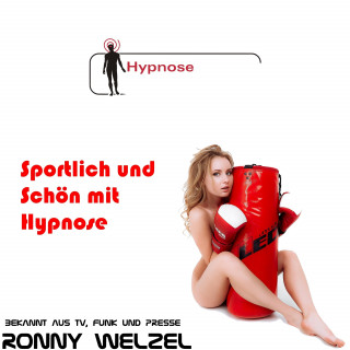 Ronny Welzel: Sportlich und Schön mit Hypnose