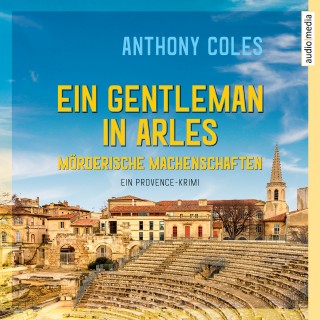 Anthony Coles: Ein Gentleman in Arles – Mörderische Machenschaften