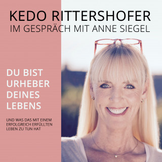 Kedo Rittershofer: Du bist Urheber Deines Lebens