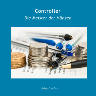 Kristoffer Ditz: Controller - Die Meister der Münzen