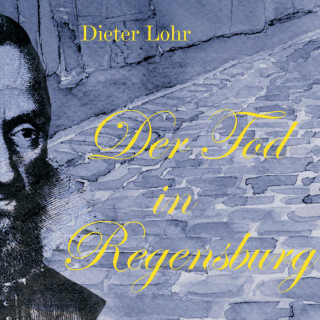 Dieter Lohr: Der Tod in Regensburg