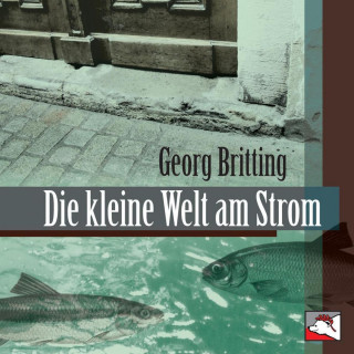 Georg Britting: Die kleine Welt am Strom