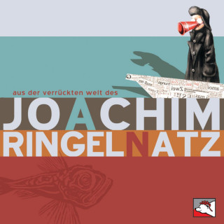 Joachim Ringelnatz: Aus der verrückten Welt des Joachim Ringelnatz