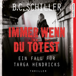 B.C. Schiller: Immer wenn du tötest – Ein Fall für Targa Hendricks
