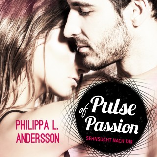 Philippa L. Andersson: Pulse of Passion - Sehnsucht nach dir