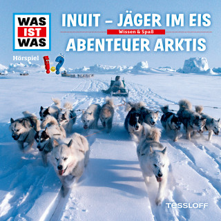 Dr. Manfred Baur: WAS IST WAS Hörspiel. Inuit - Jäger im Eis / Abenteuer Arktis