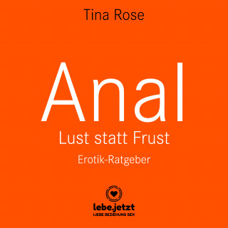 Tina Rose: Anal - Lust statt Frust / Erotischer Hörbuch Ratgeber