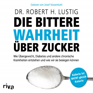 Robert H. Lustig: Die bittere Wahrheit über Zucker