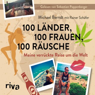 Michael Berndt, Rainer Schäfer: 100 Länder, 100 Frauen, 100 Räusche