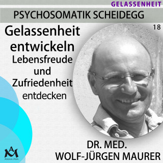Dr. med. Wolf-Jürgen Maurer: Gelassenheit entwickeln