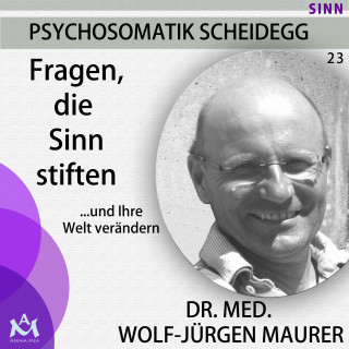 Dr. med. Wolf-Jürgen Maurer: Fragen, die Sinn stiften