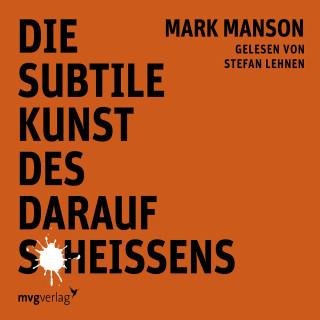 Mark Manson: Die subtile Kunst des darauf Scheißens