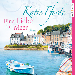 Katie Fforde: Eine Liebe am Meer