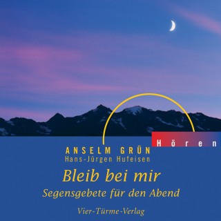 Anselm Grün: Bleib bei mir