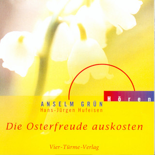 Anselm Grün: Die Osterfreude auskosten