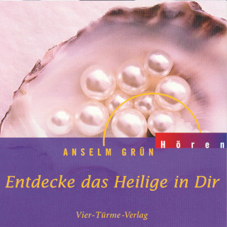 Anselm Grün: Entdecke das Heilige in Dir