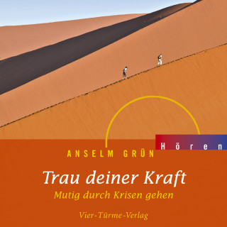 Anselm Grün: Trau deiner Kraft