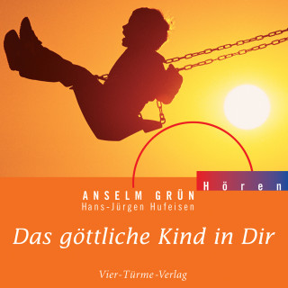 Anselm Grün: Das göttliche Kind in Dir