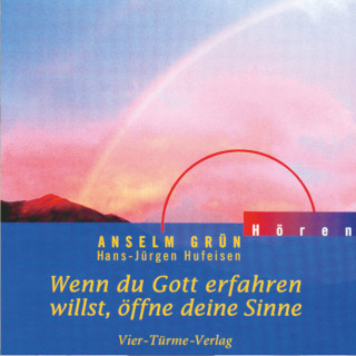 Anselm Grün: Wenn du Gott erfahren willst, öffne deine Sinne