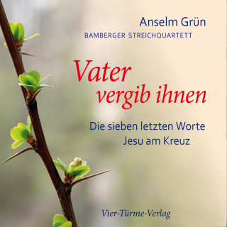 Anselm Grün: Vater vergib ihnen