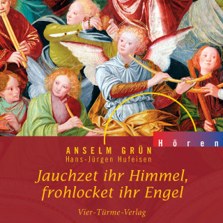 Anselm Grün: Jauchzet ihr Himmel, frohlocket ihr Engel