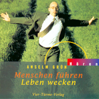 Anselm Grün: Menschen führen - Leben wecken