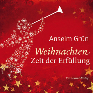 Anselm Grün: Weihnachten - Zeit der Erfüllung